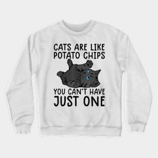 Cats Are Like Potato Chips Cat Lovers Kitty Crewneck Sweatshirt